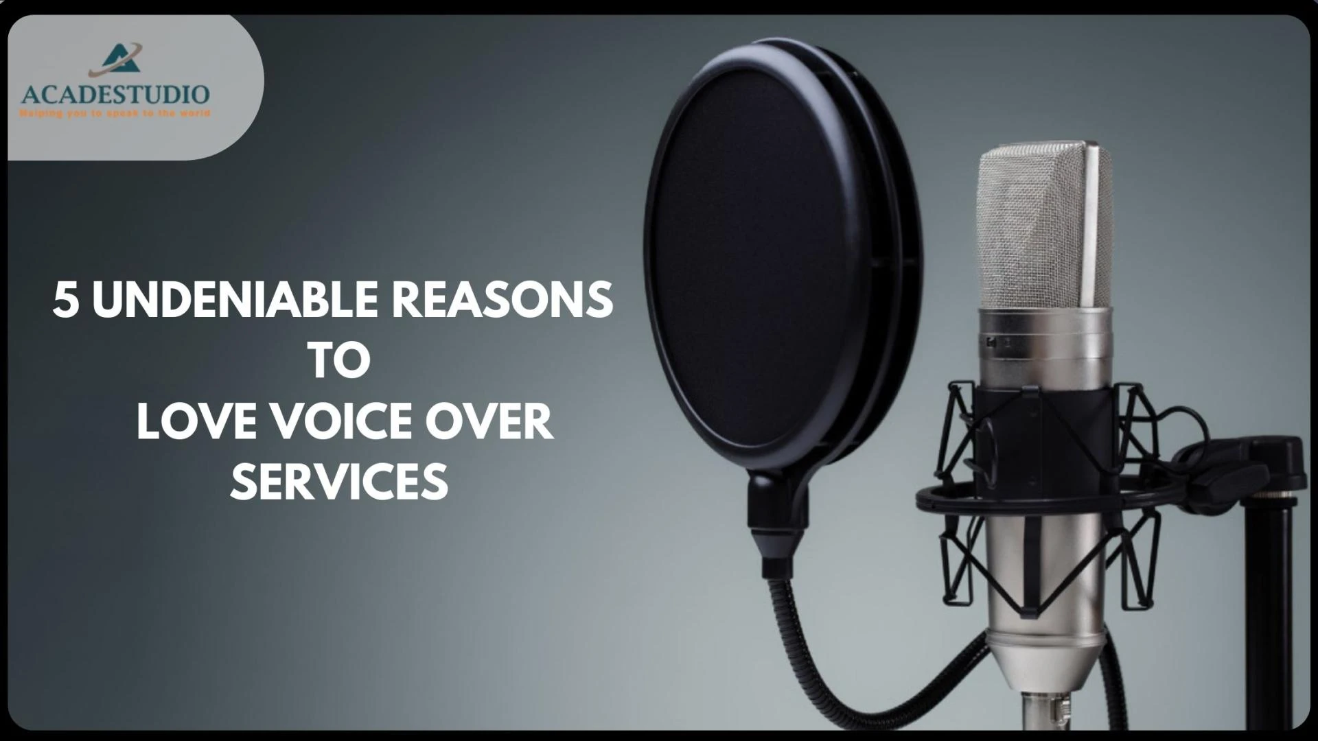 5 UNDENIABLE REASONS TO LOVE VOICE OVER SERVICES