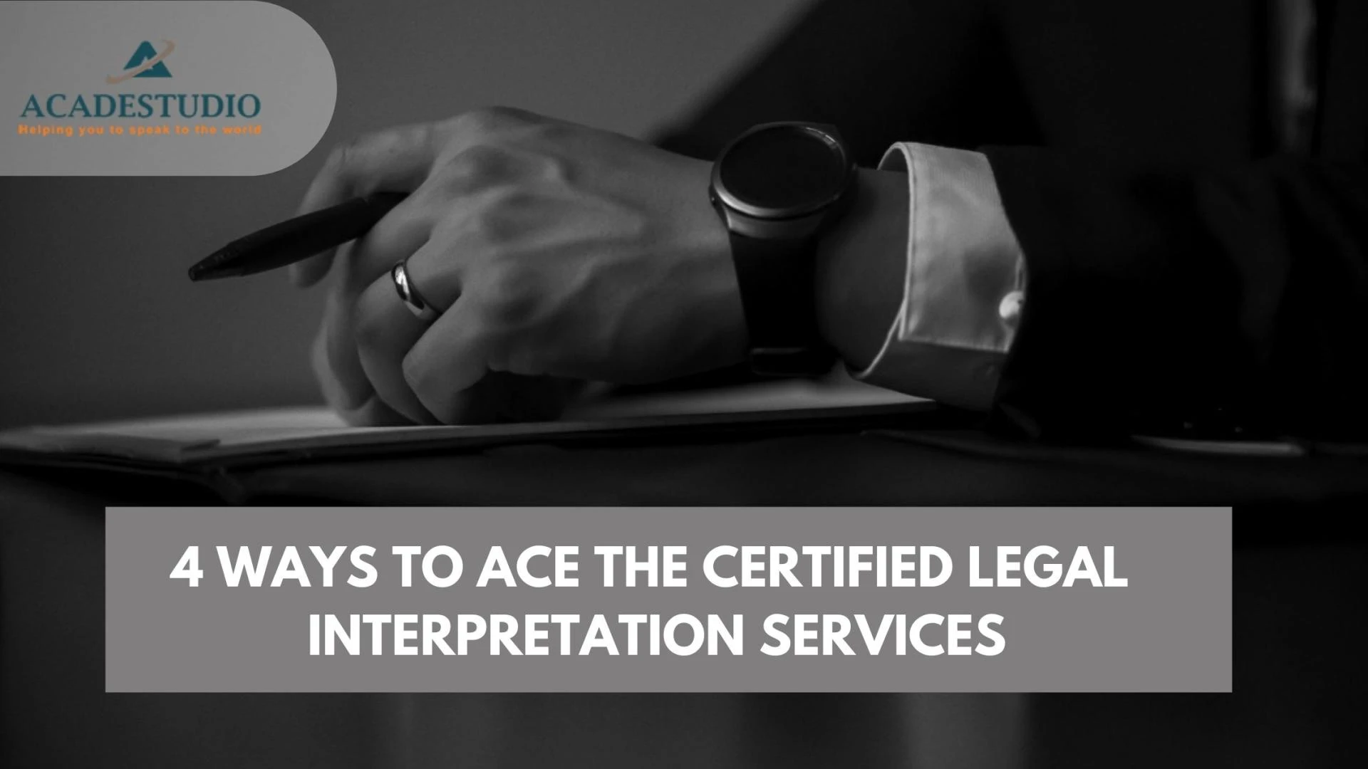 4 WAYS TO ACE THE CERTIFIED LEGAL INTERPRETATION SERVICES