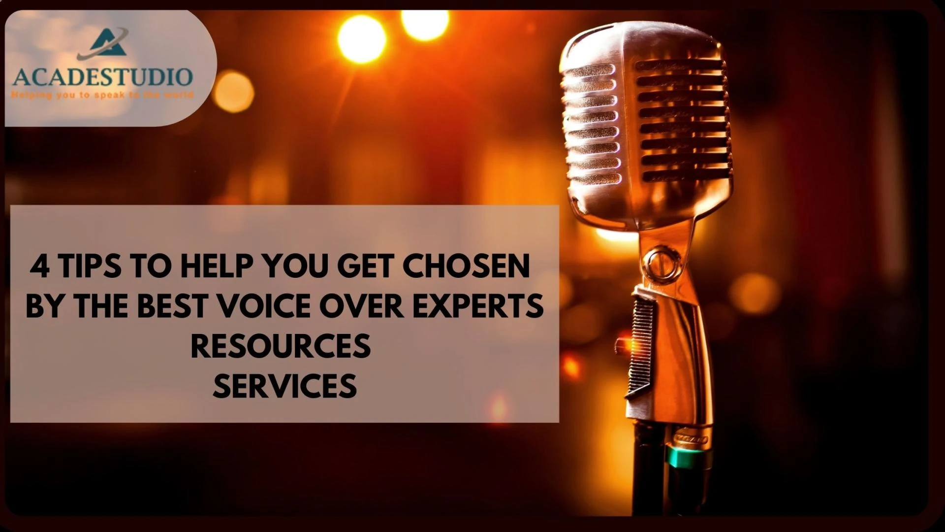 4 TIPS TO HELP YOU GET CHOSEN BY THE BEST VOICE OVER EXPERTS RESOURCES SERVICES