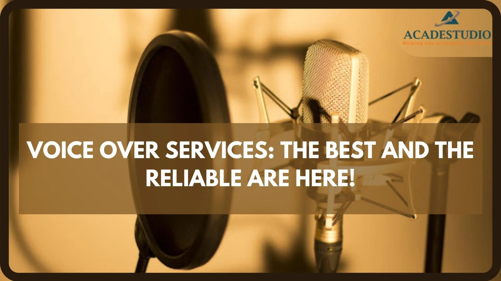 VOICE OVER SERVICES: THE BEST AND THE RELIABLE ARE HERE!