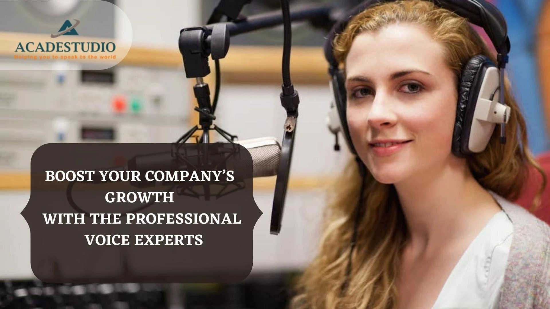 BOOST YOUR COMPANY’S GROWTH WITH THE PROFESSIONAL VOICE EXPERTS