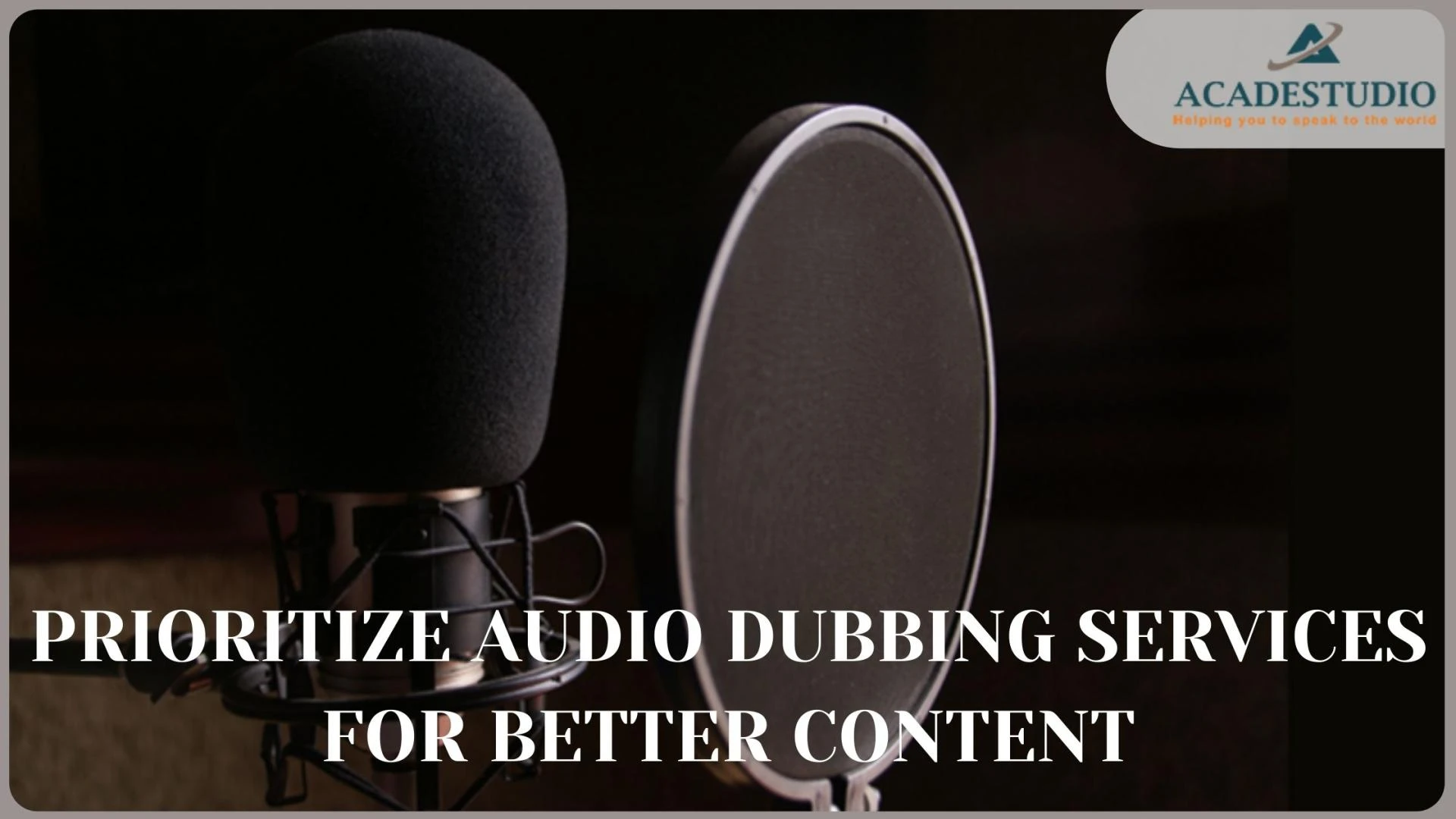 PRIORITIZE AUDIO DUBBING SERVICES FOR BETTER CONTENT