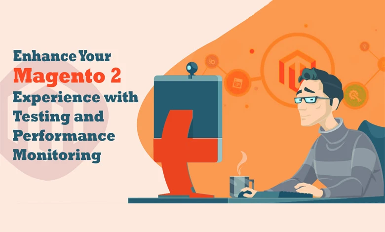 Magento 2 Experience with Testing and Performance Monitoring in 2024