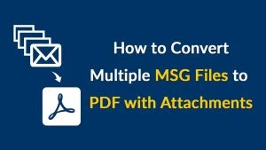 How to Convert MSG Files to PDF with Attachments?