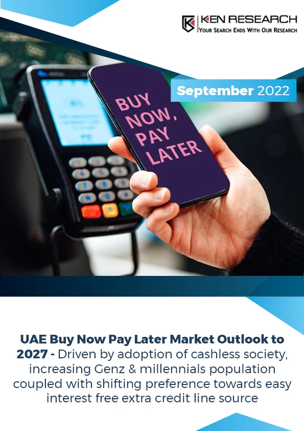 UAE Buy Now Pay Later Industry Outlook to 2027: Ken Research