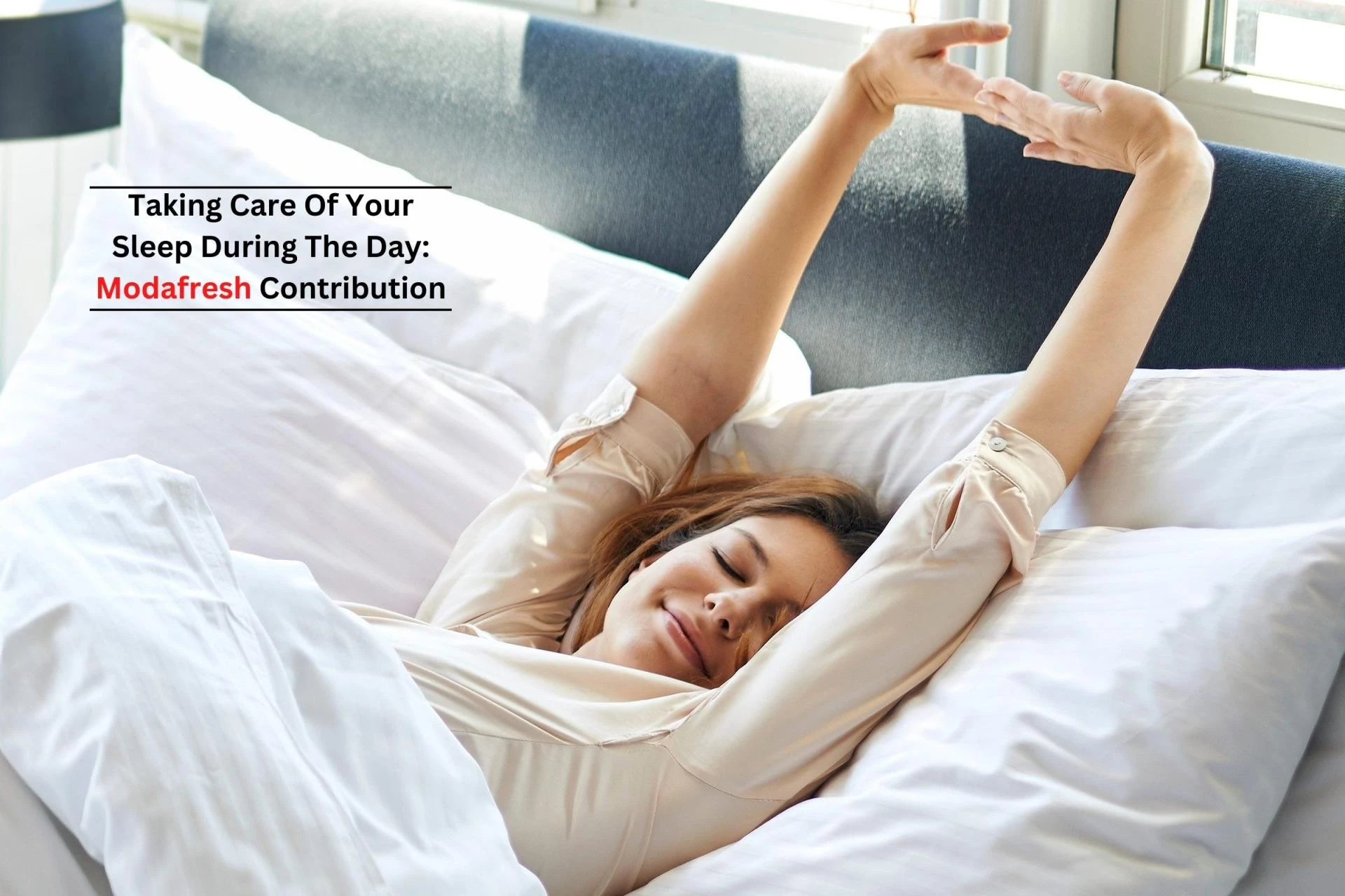 Taking Care Of Your Sleep During The Day: Modafresh Contribution
