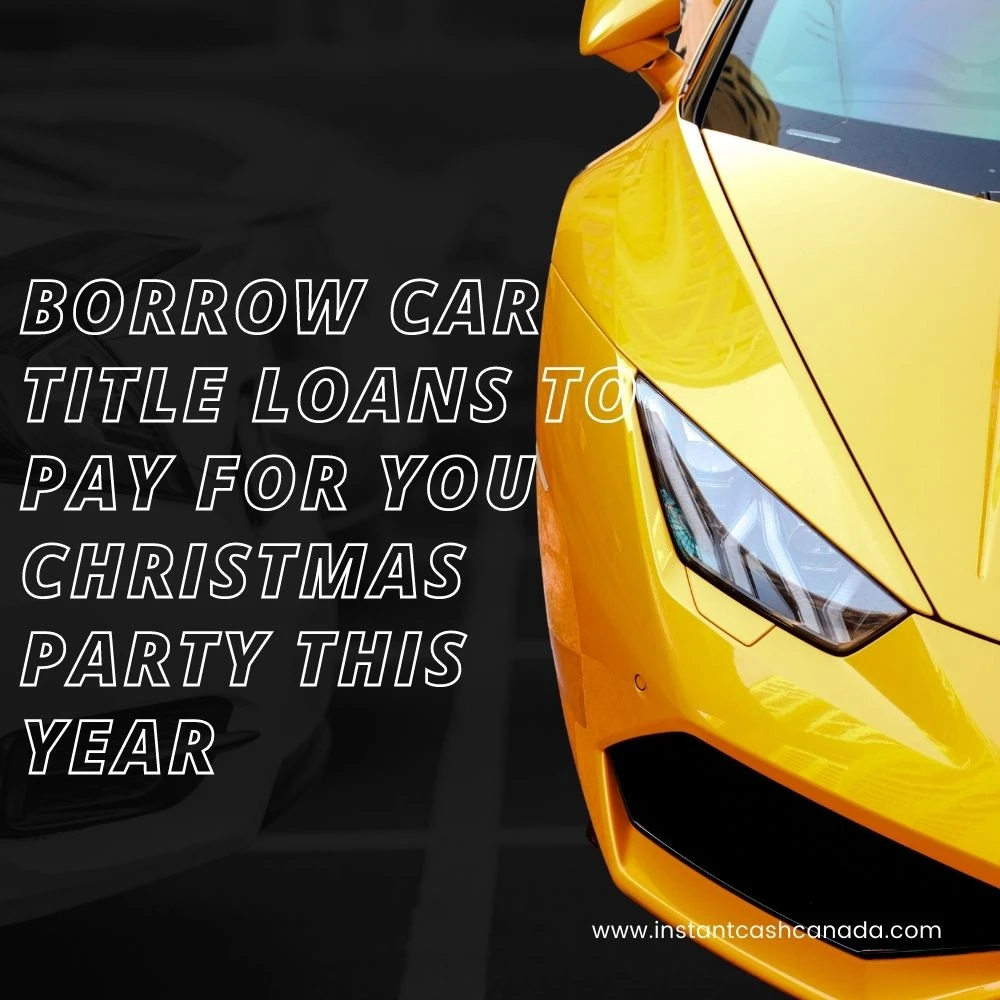 Borrow Car Title Loans To Pay For You Christmas Party This Year