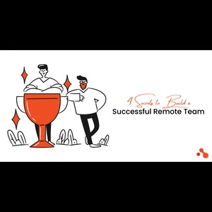 4 Secrets to Build a Successful Remote Team