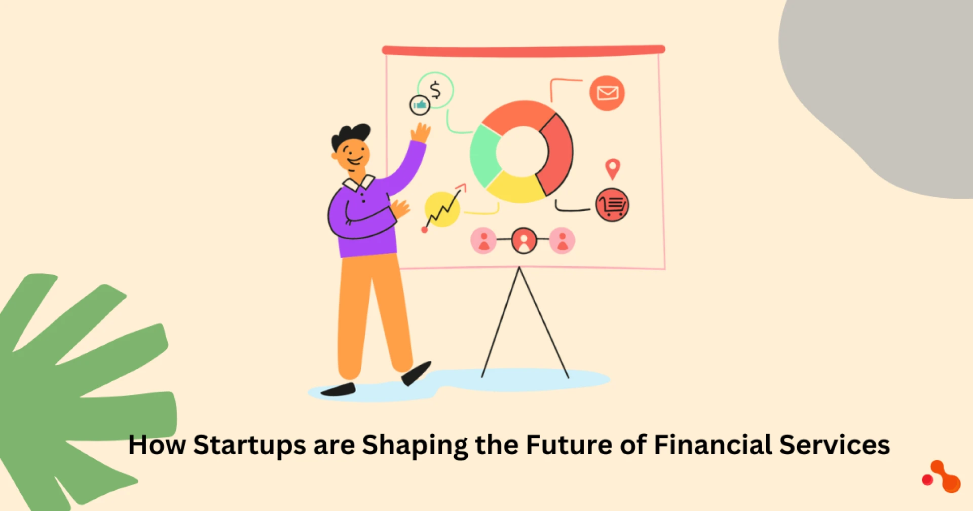 Fintech Disruptors: How Startups are Shaping the Future of Financial Services