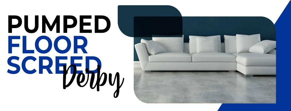 A Brief Insight Into Pumped Floor Screed Derby And Its Types