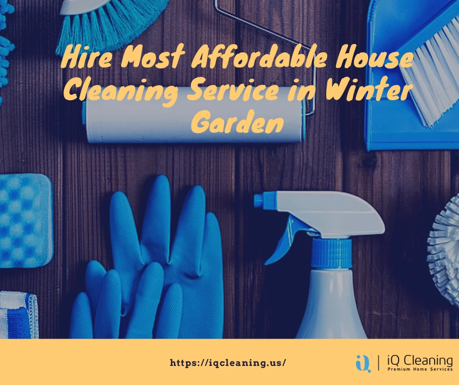 Hire Most Affordable House Cleaning Service in Winter Garden