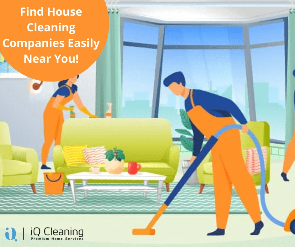 Find House Cleaning Companies Easily Near You!