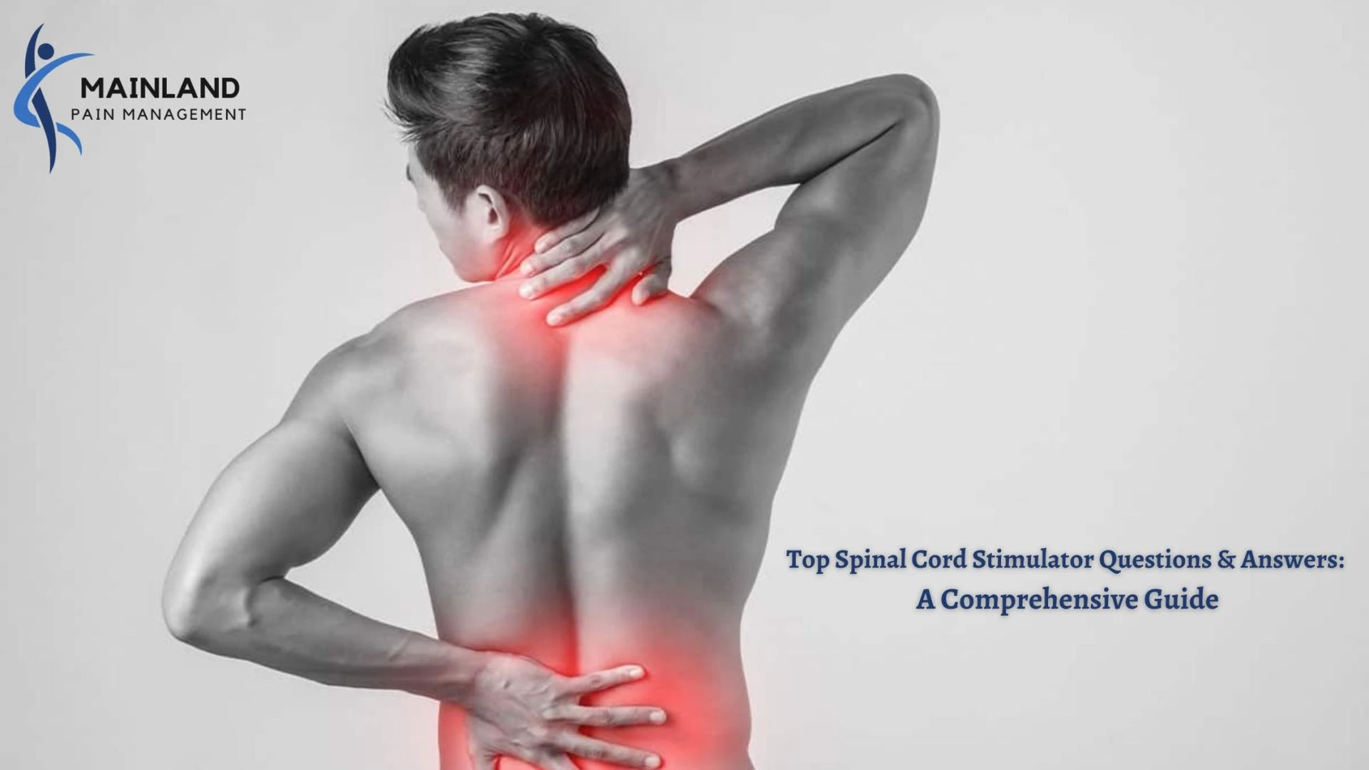 Top Spinal Cord Stimulator Questions &amp; Answers: A Comprehensive Guide
