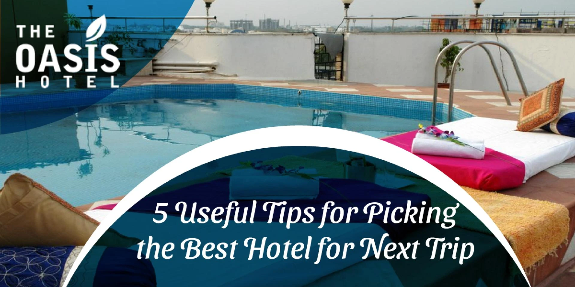 5 Useful Tips for Picking the Best Hotel for Next Trip