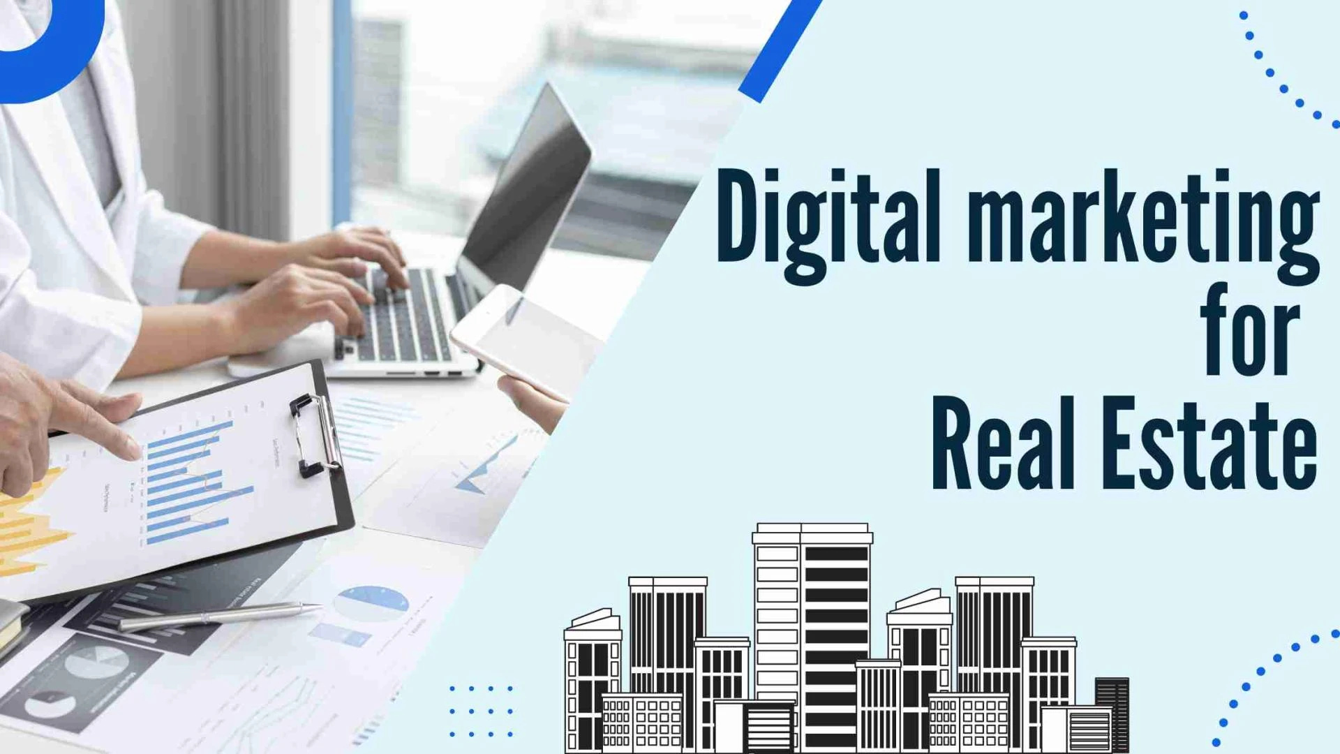 Take your Real Estate business to new heights with Digital Marketing