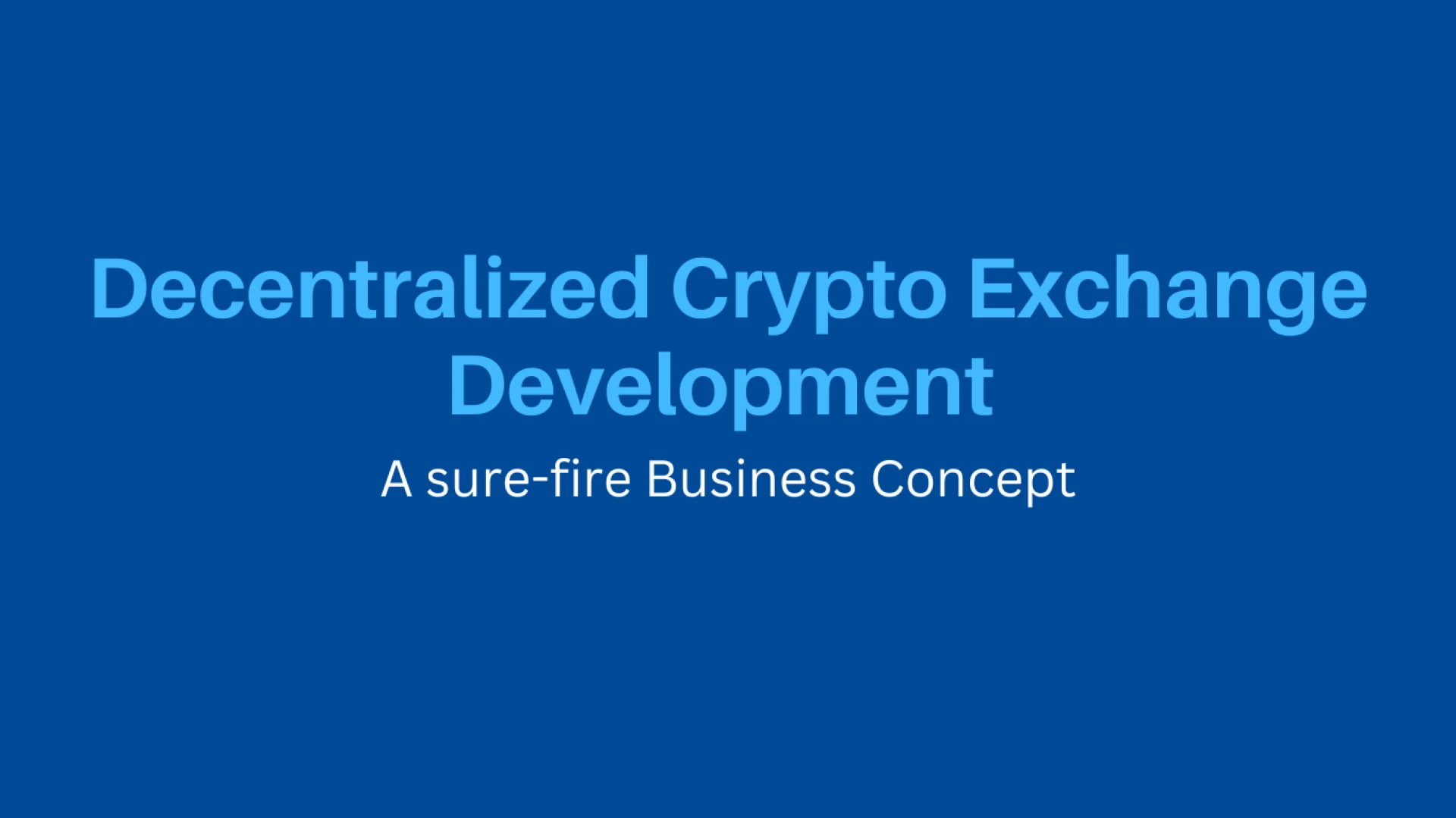 Decentralized Crypto Exchange Development - A sure-fire Business Concept
