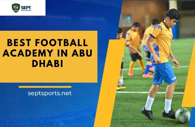 Unleash Your Potential at the Best Football Academy in Abu Dhabi