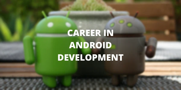 A Career in Android Development:
