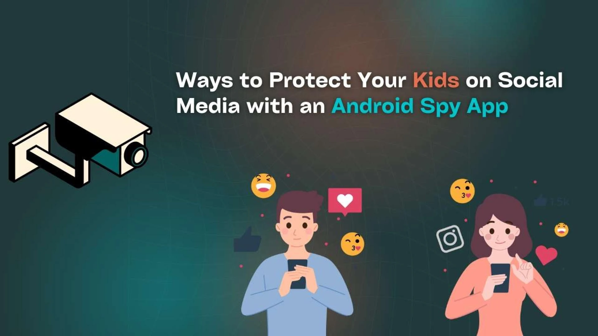 Ways to Protect Your Kids on Social Media with an Android Spy App