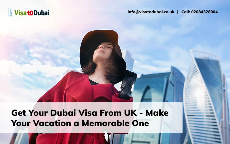 Get Your Dubai Visa in UK 2022 - Complete Information With Price