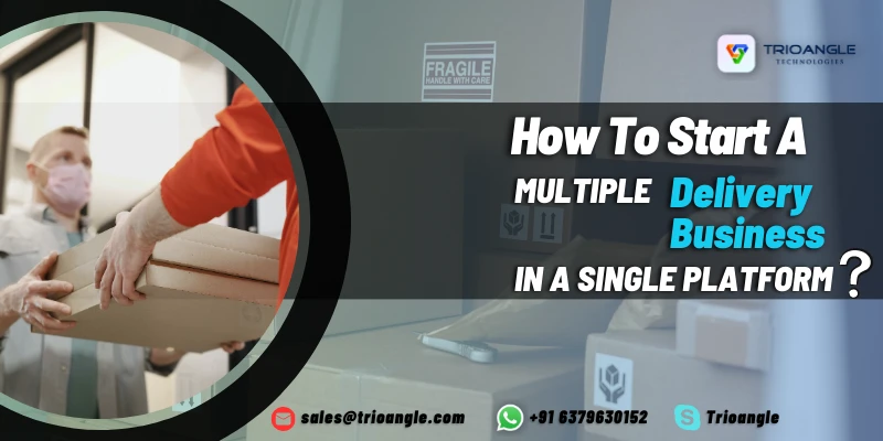 How To Start A Multiple Delivery Business In A Single Platform?