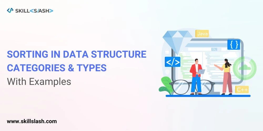 Sorting in Data Structure: Categories &amp; Types [With Examples]