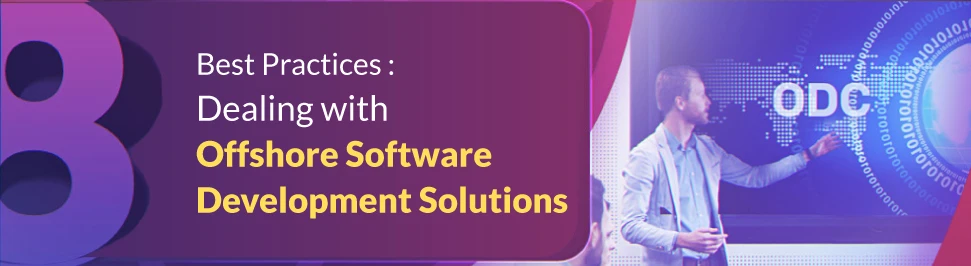 Best Practices : Dealing with Offshore Software Development Solutions