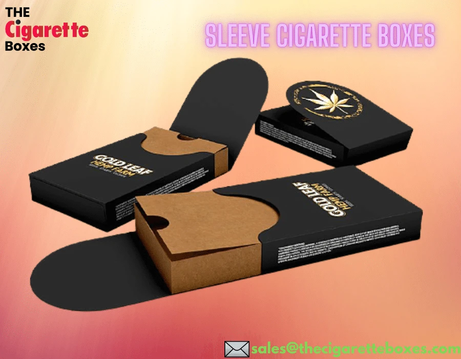 Why Custom Sleeve Cigarette Boxes Are Always Incredible?