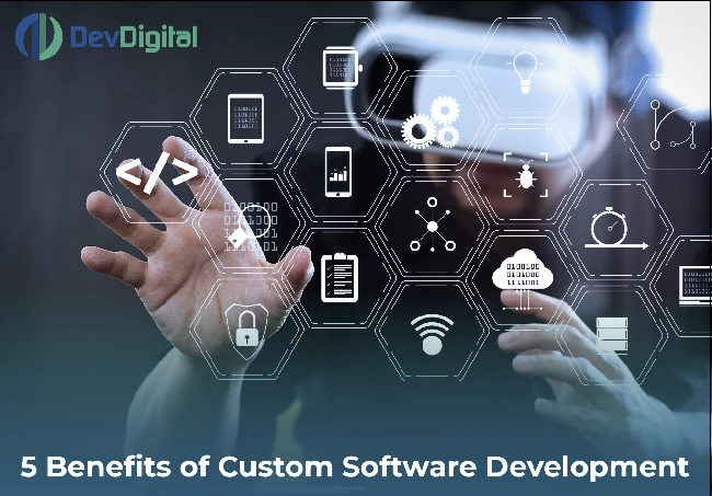 5 Benefits of Custom Software Development