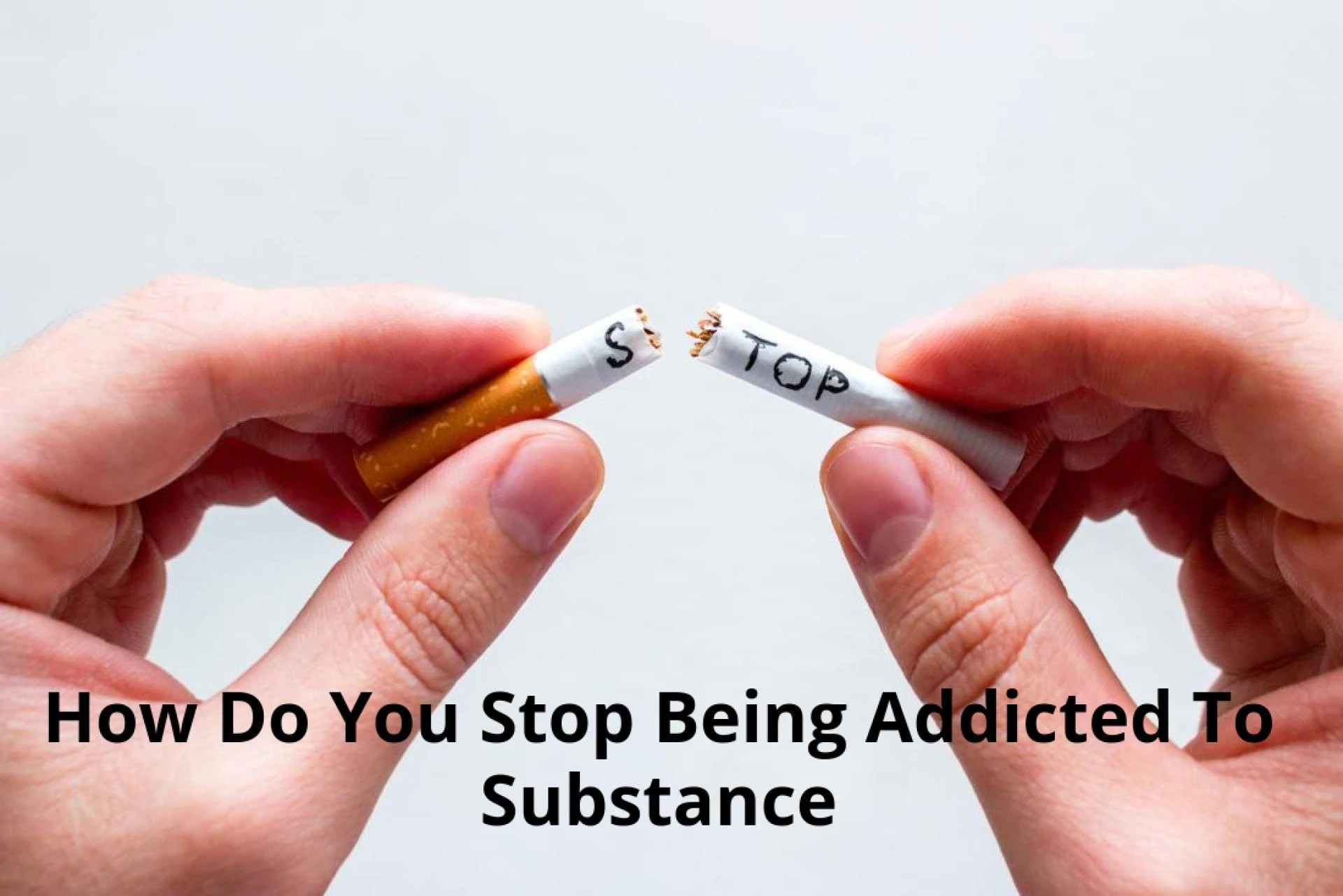 How Do You Stop Being Addicted To Substance