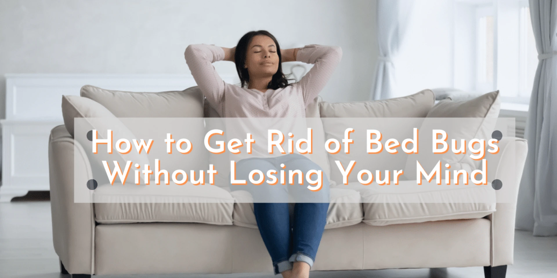 How to Get Rid of Bed Bugs Without Losing Your Mind
