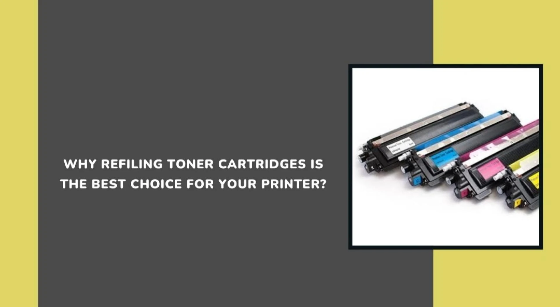 Why Refilling Toner Cartridges is the Best Choice for Your Printer