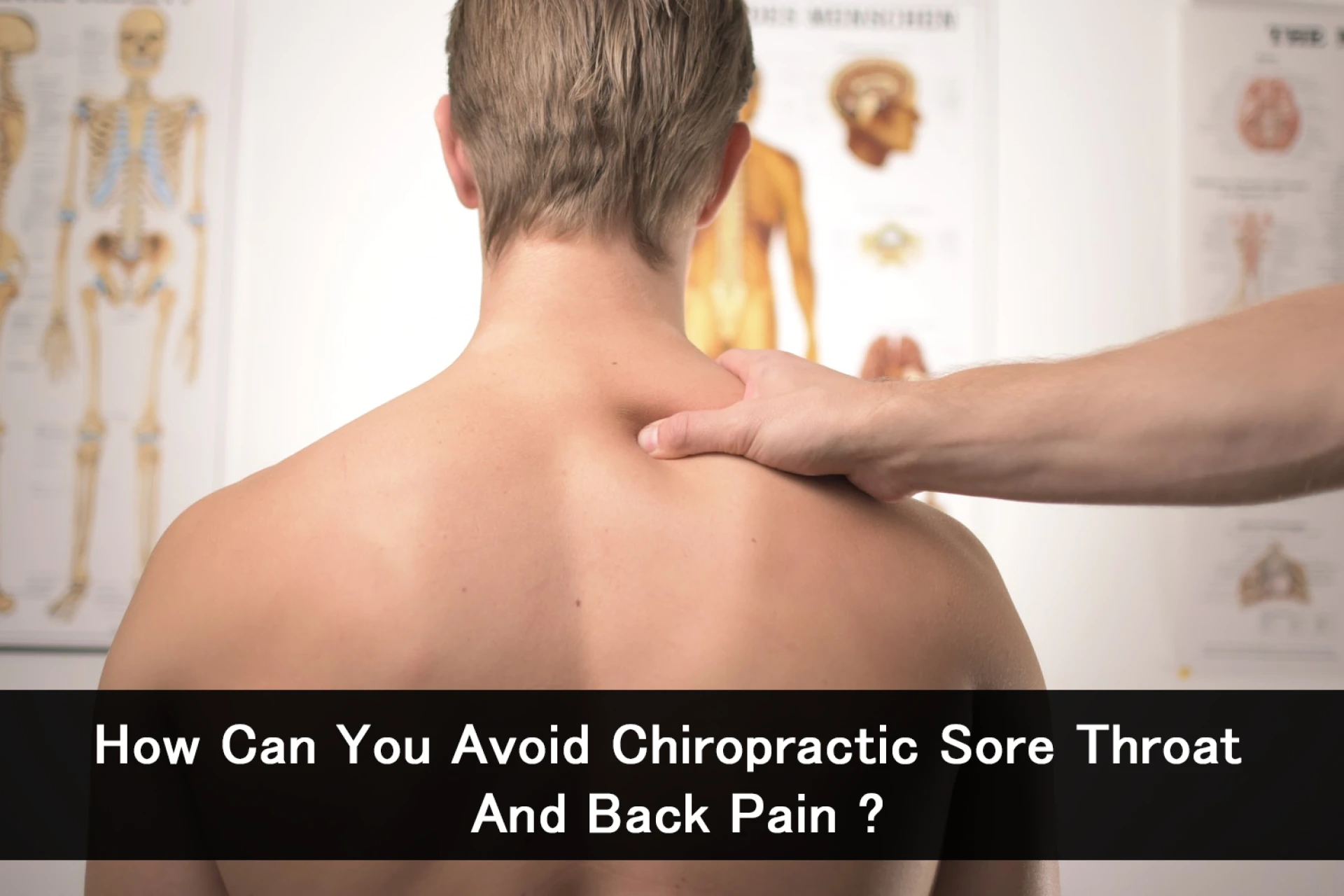 How can you avoid chiropractic sore throat and back pain?