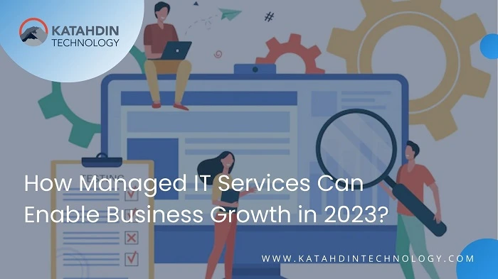How Managed IT Services Can Enable Business Growth in 2023?