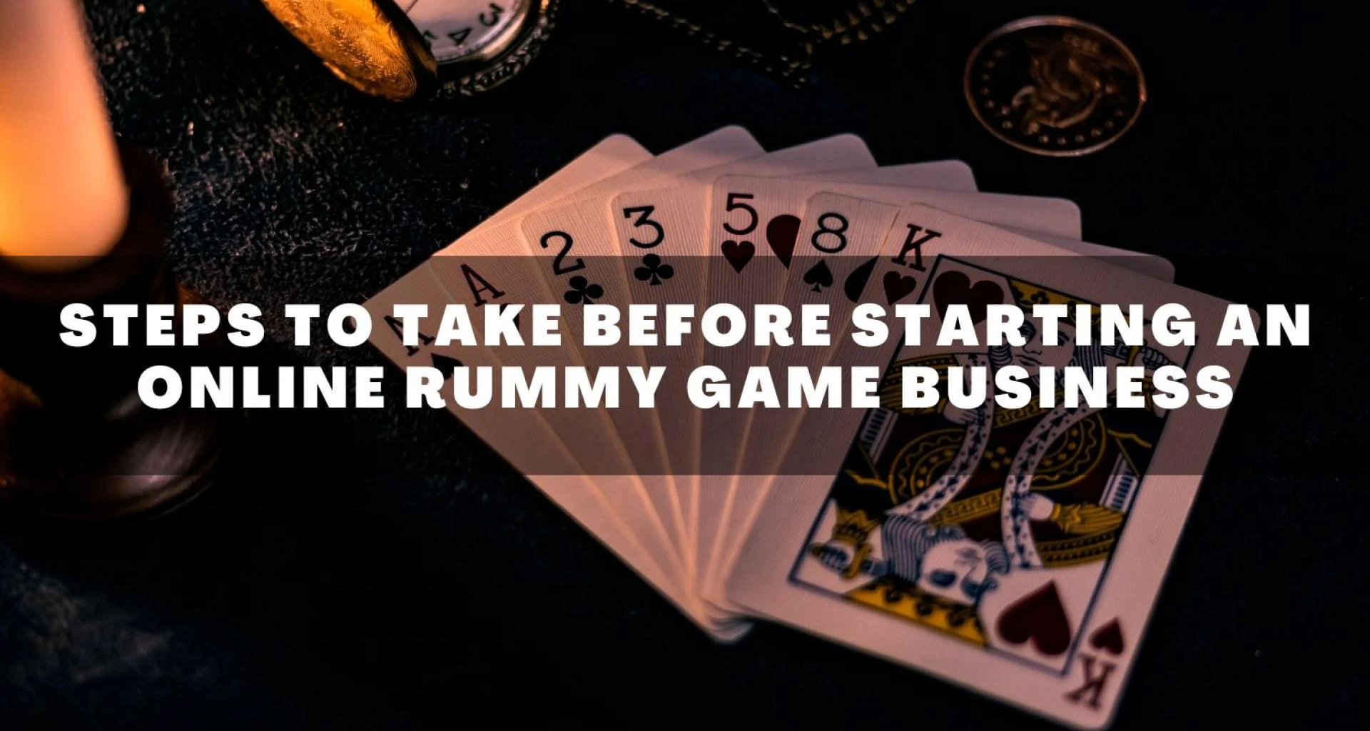 Steps to Take Before Starting an Online Rummy Game Business