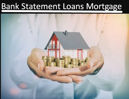 A Complete Guide On Bank Statement Mortgage Loan!