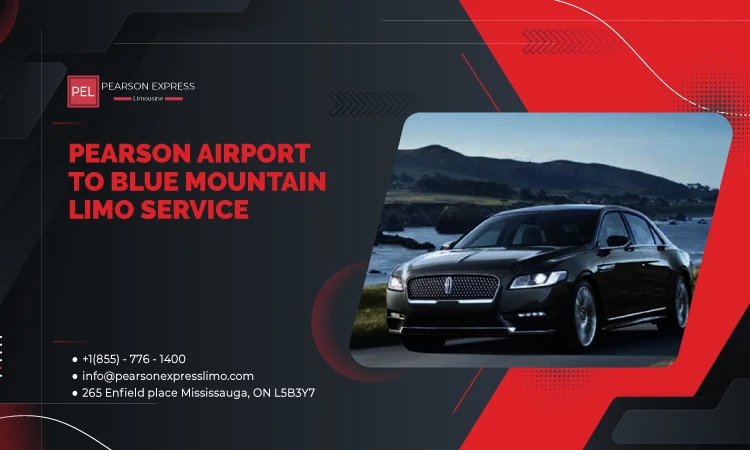 How did Pearson Airport to Blue Mountain Limo Service Become a Game-Changer?