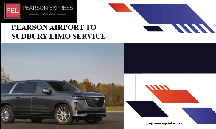 The Ultimate Convenience and Luxury: Pearson Airport to Sudbury Limo Service