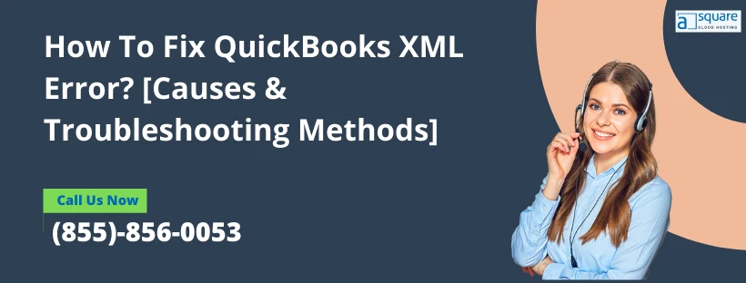 How To Fix QuickBooks XML Error? [Causes &amp; Troubleshooting Methods]
