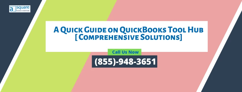 A Quick Guide on QuickBooks Tool Hub [ Comprehensive Solutions]
