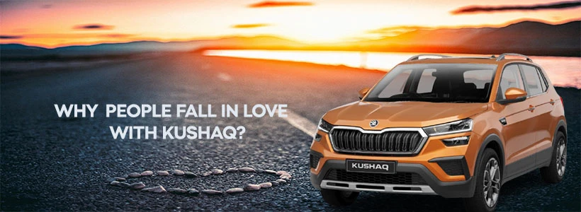 Why do people fall in love with Kushaq?