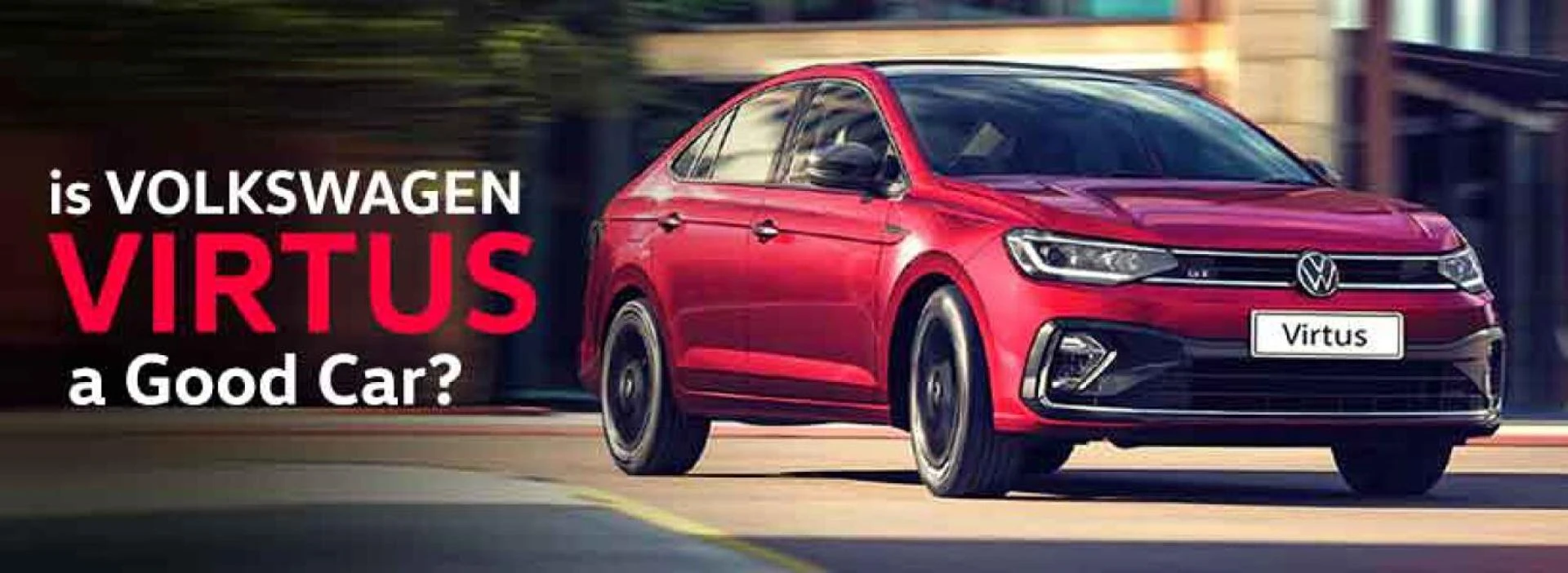 Is Volkswagen Virtus a Good Car?