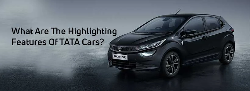 What Are The Highlighting Features Of TATA Cars?