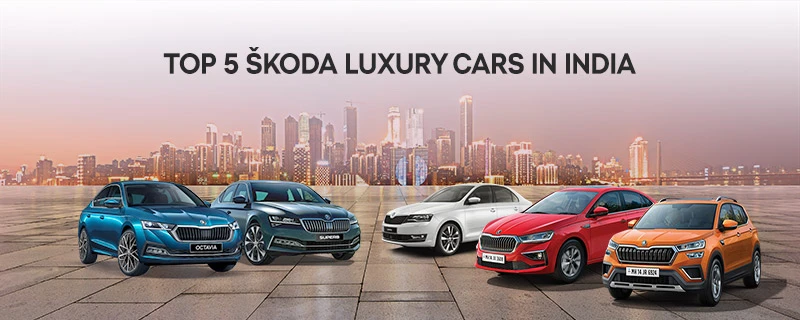 Top 5 Škoda Luxury Cars in India That You Should Check Out
