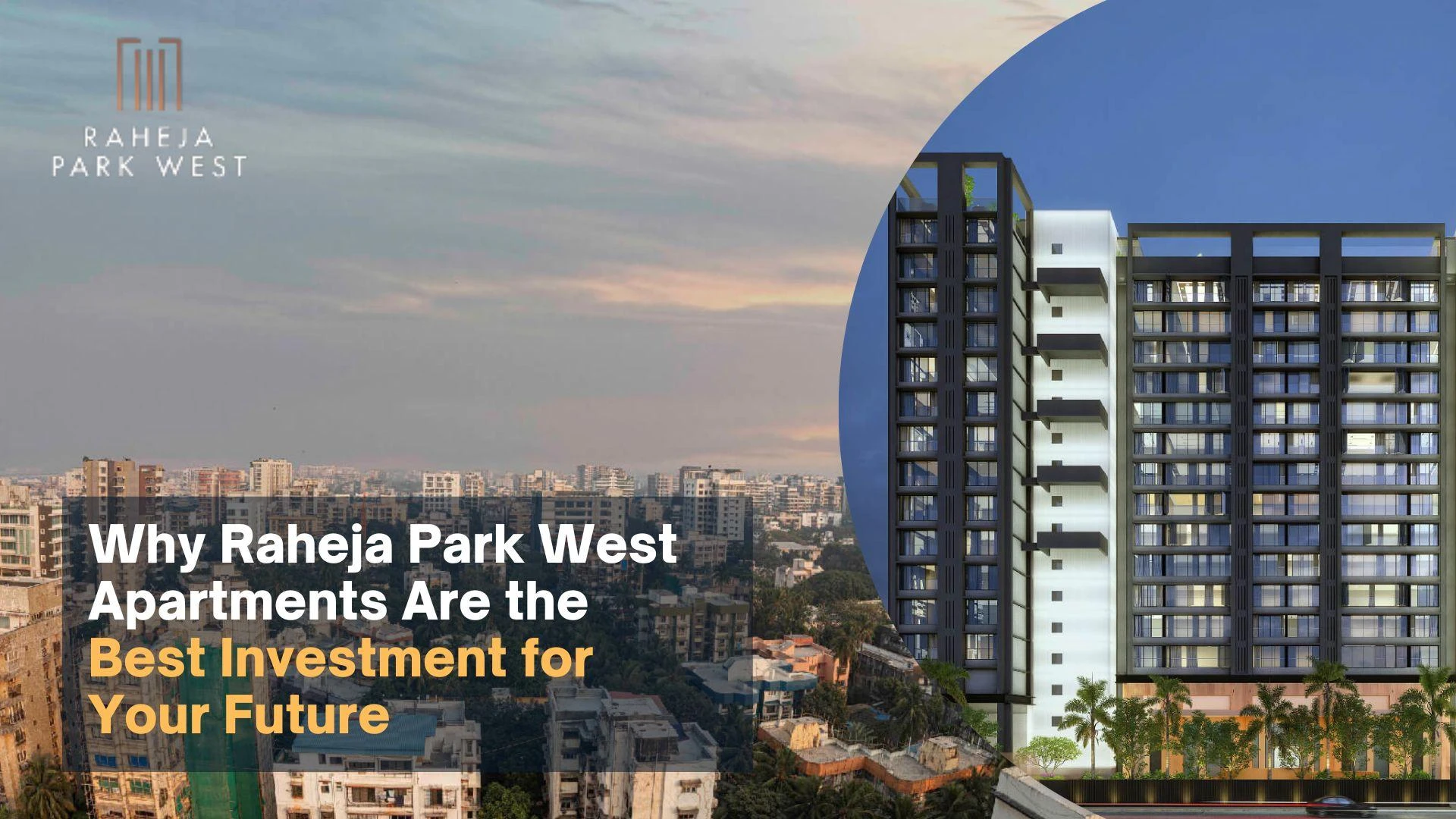 Why Raheja Park West Apartments Are the Best Investment for Your Future