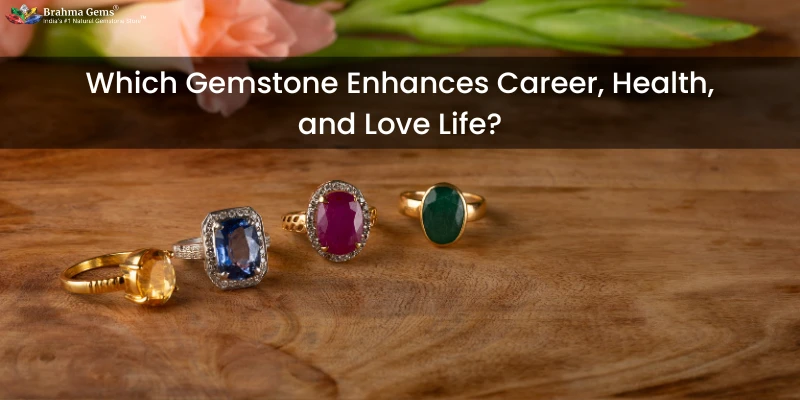 Which Gemstone Supports Improving My Career, Health, and Love Life?