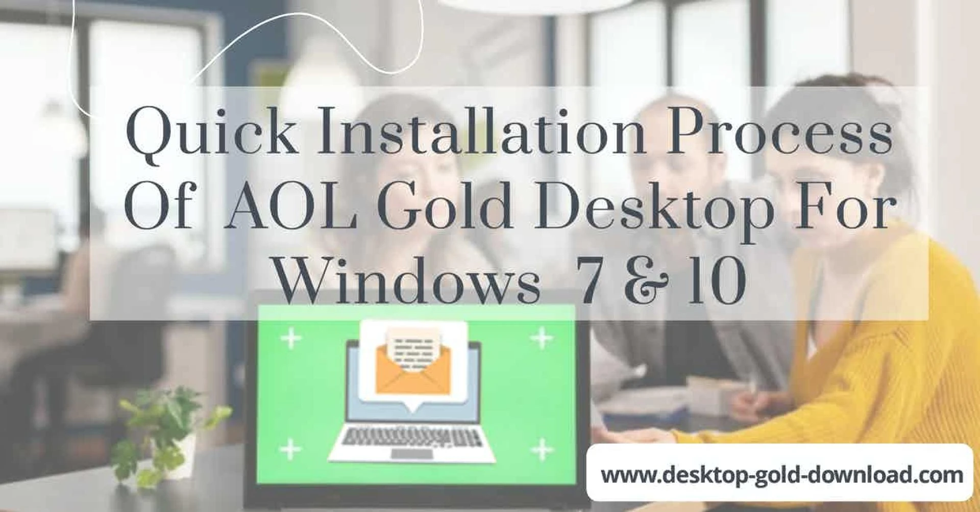 Quick Installation Process Of AOL Gold Desktop For Windows 7 &amp; 10