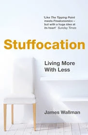 Stuffocation, living more with less: A book, a decent philosophy & a good project management tool