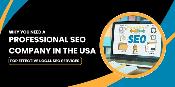 Why You Need a Professional SEO Company in the USA for Effective Local SEO Services