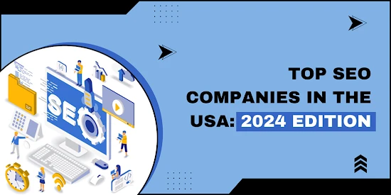 Top SEO Companies in the USA: 2024 Edition